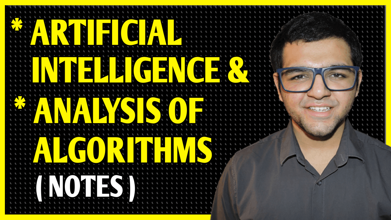Artificial Intelligence + Analysis of Algorithms Notes