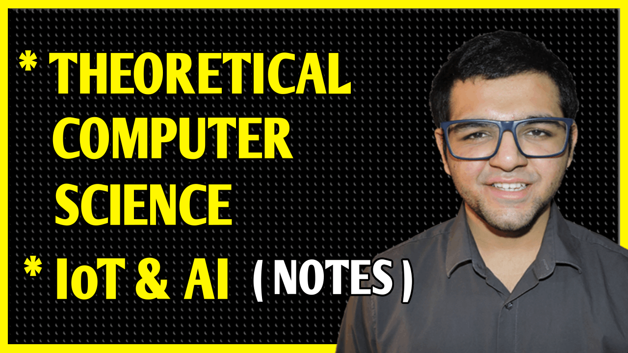 Internet of Things + Artificial Intelligence + Theoretical Computer Science Notes