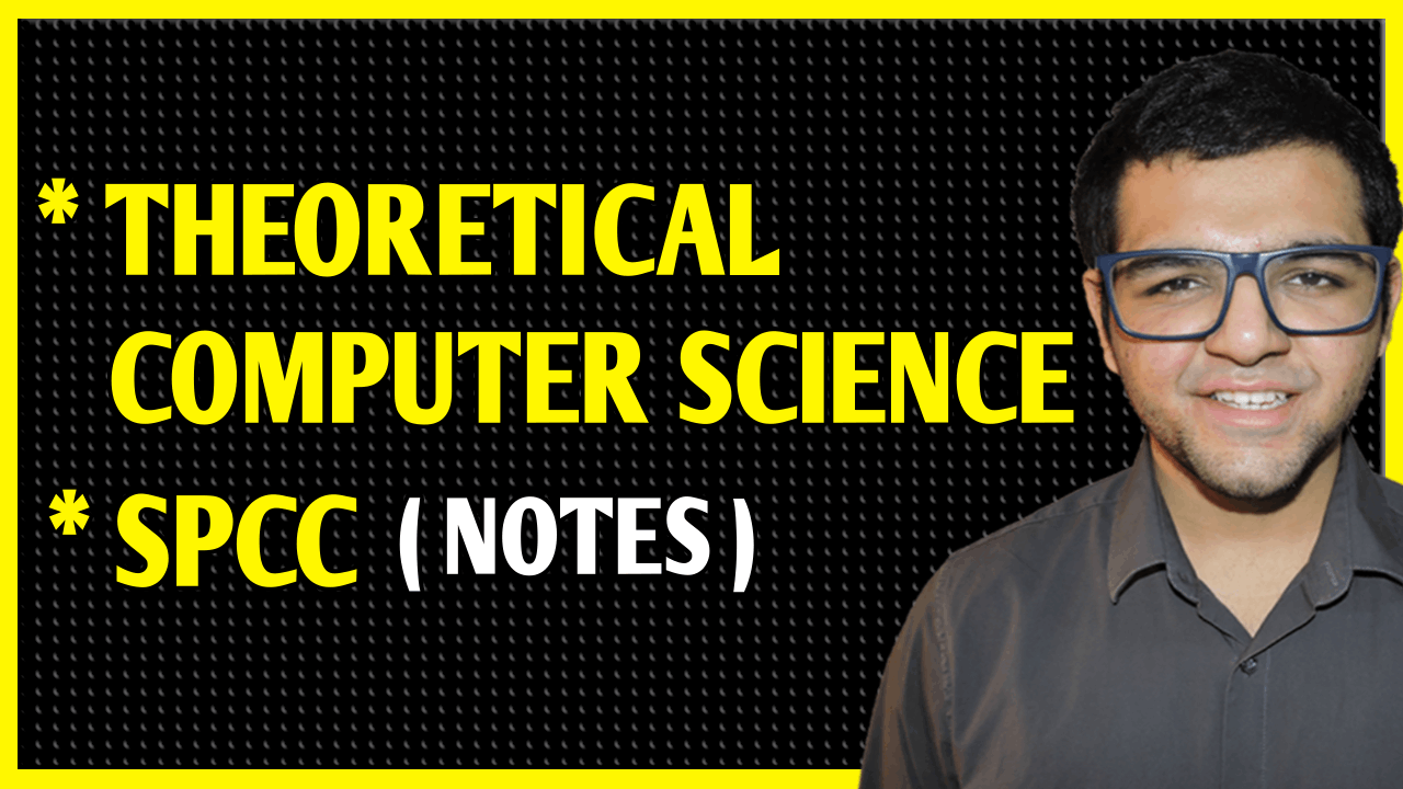 Theoretical Computer Science + System Programming & Compiler Construction Notes
