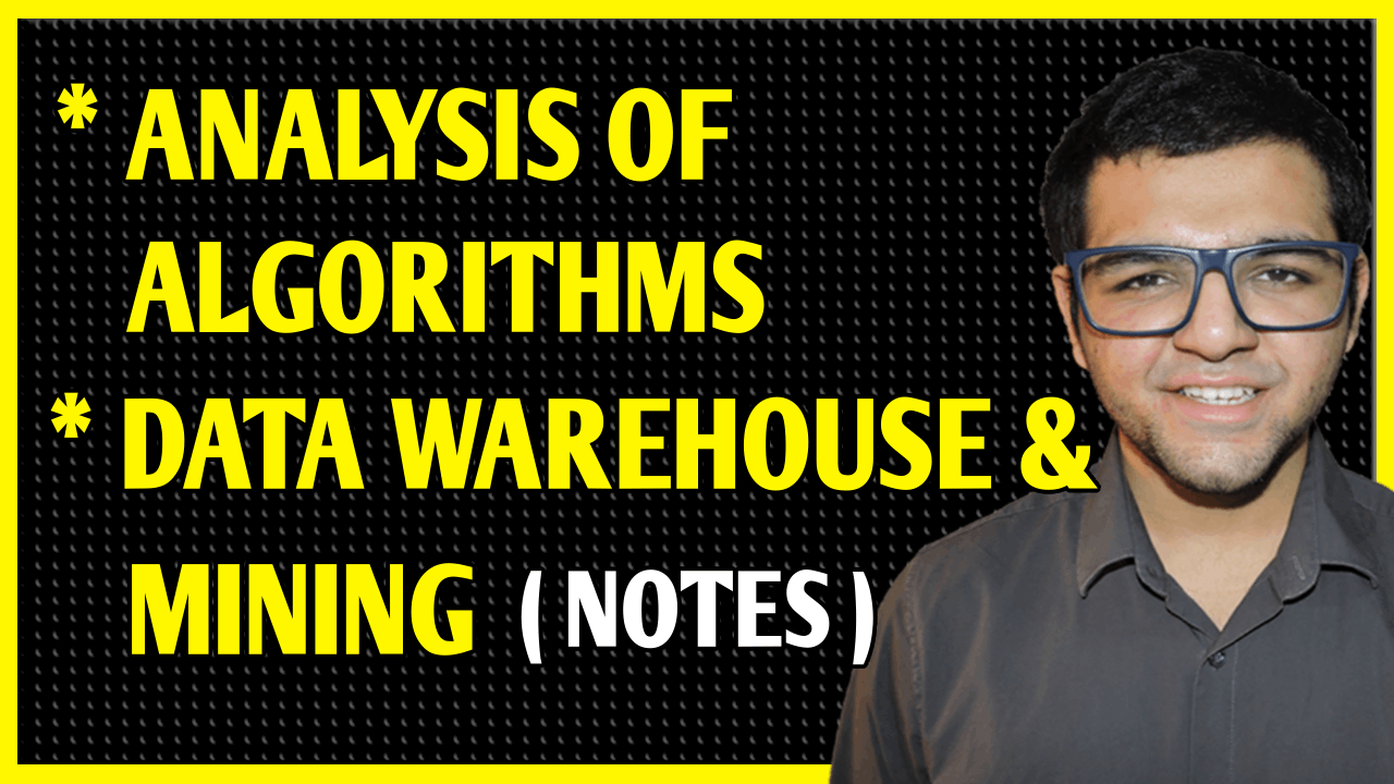 Analysis of Algorithms + Data Warehouse & Mining Notes