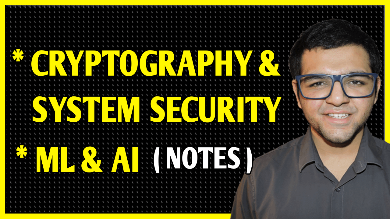 Artificial Intelligence + Machine Learning + Cryptography and System Security Notes