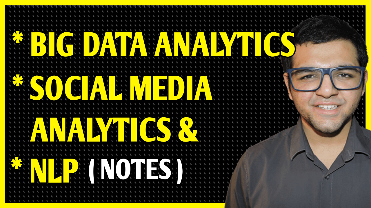 Natural Language Processing + Big Data Analytics + Social Media Analytics Notes