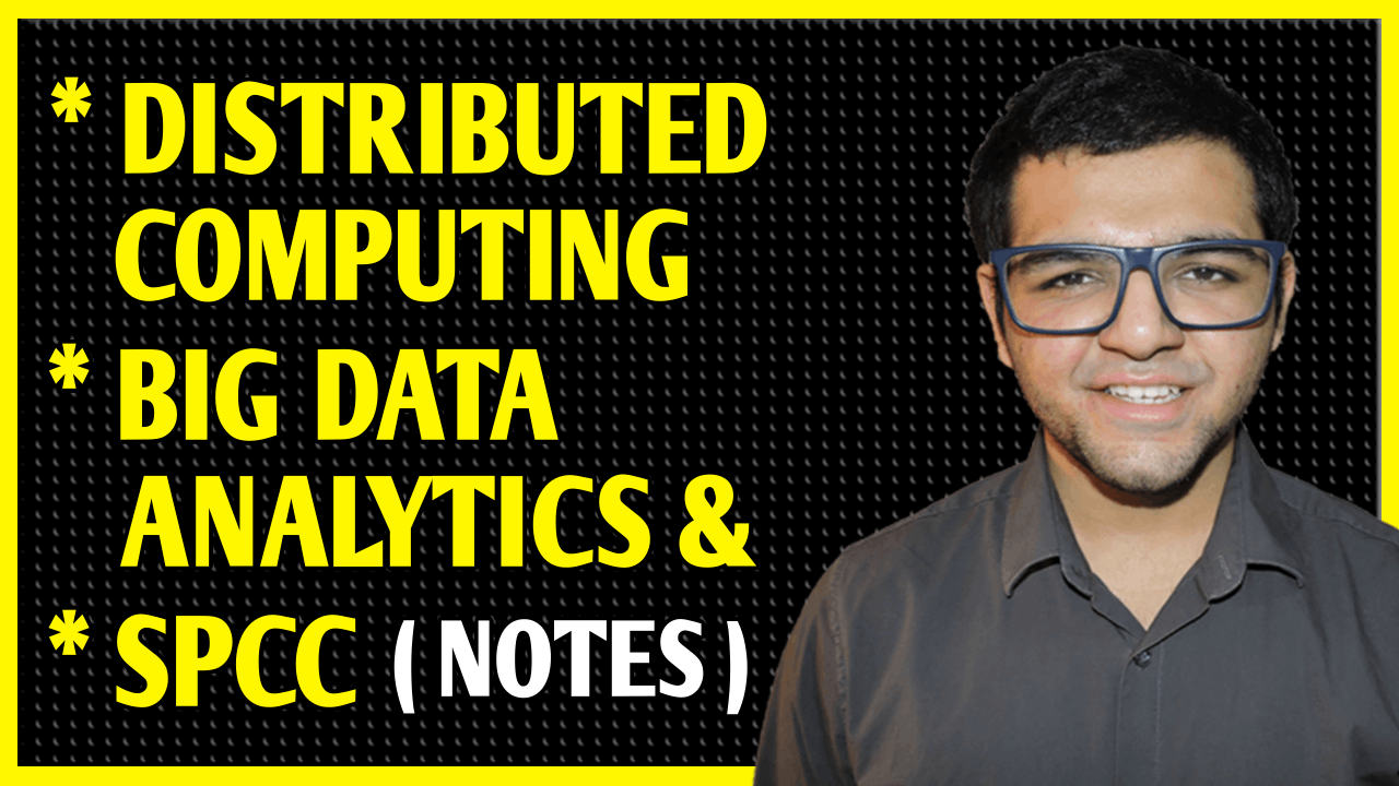 Distributed Computing + Big Data Analytics + System Programming & Compiler Construction Notes