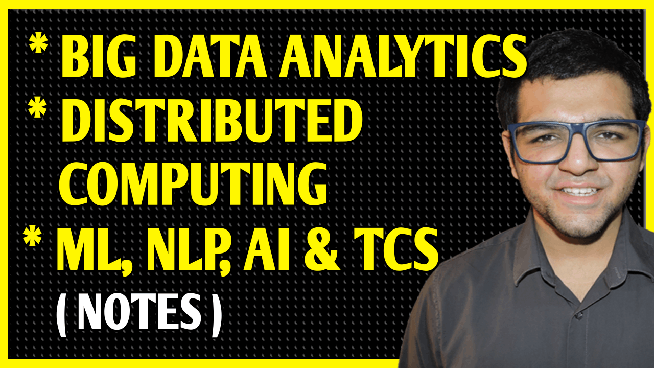 Distributed Computing + Natural Language Processing + Machine Learning + Big Data Analytics + Artificial Intelligence + Theoretical Computer Science Notes