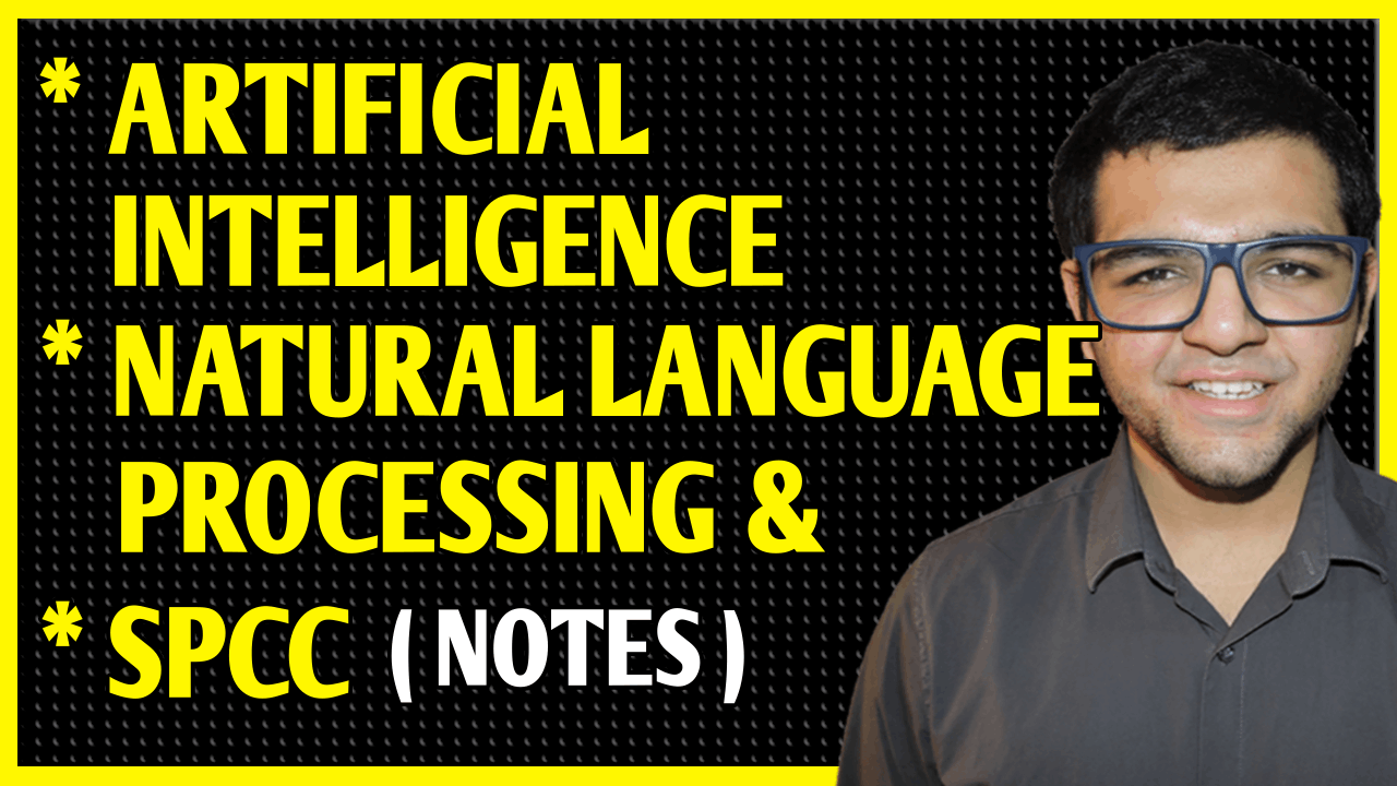 Artificial Intelligence + System Programming & Compiler Construction + Natural Language Processing Notes