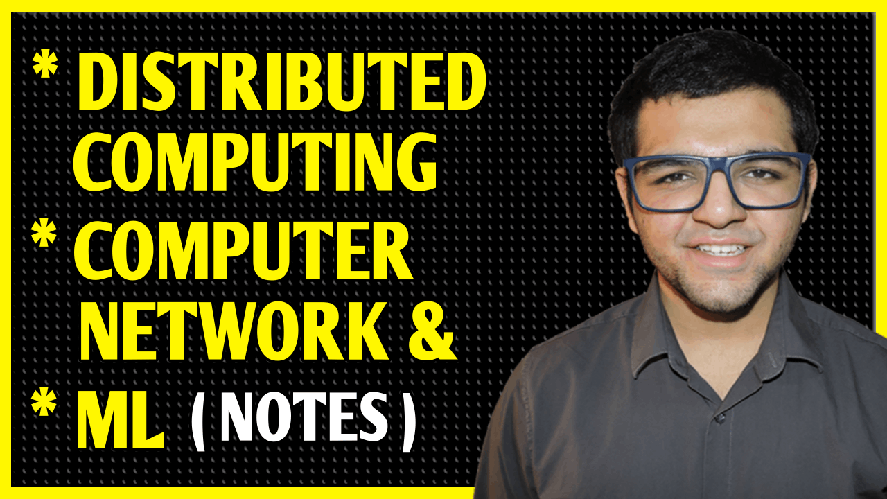 Distributed Computing + Machine Learning + Computer Network Notes