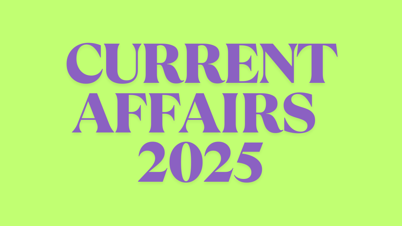 Current Affairs 2025