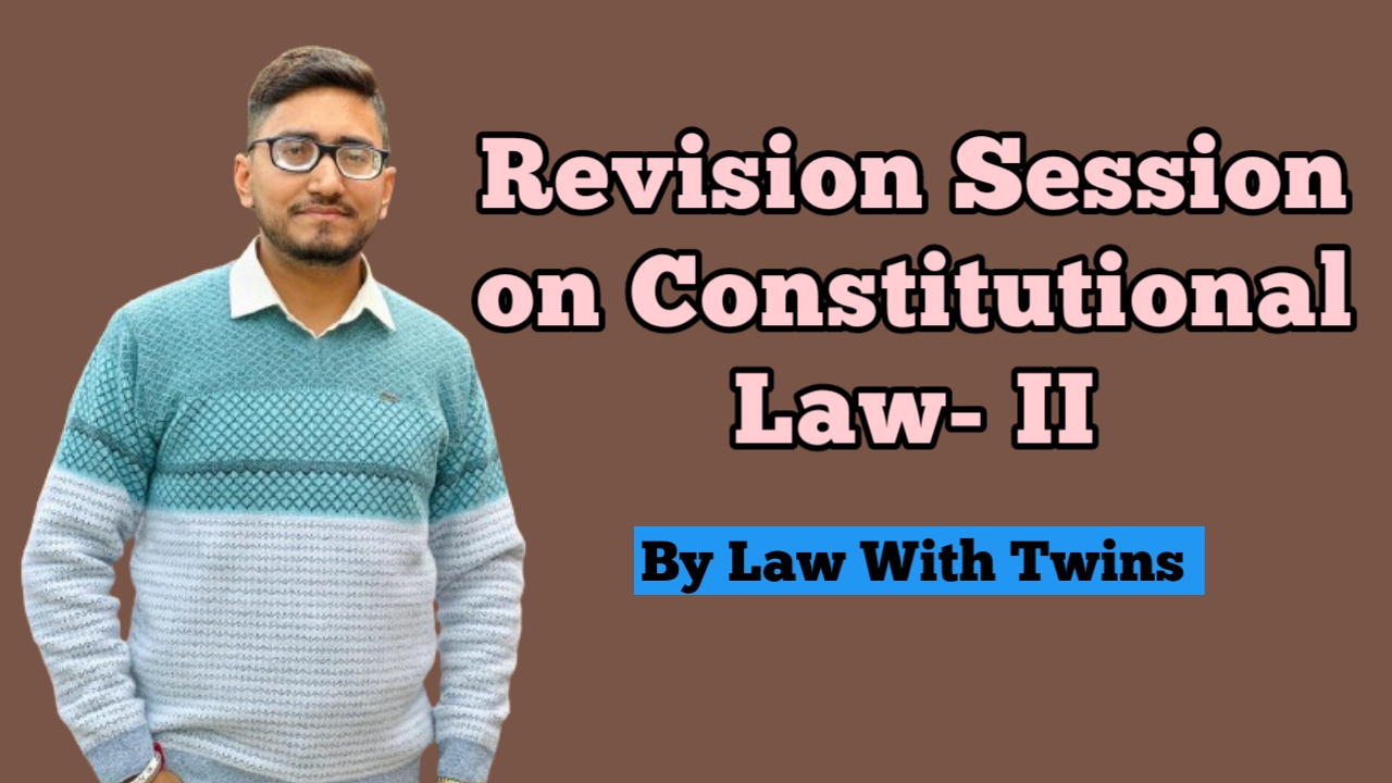 Constitutional Law-II ( Revision session)