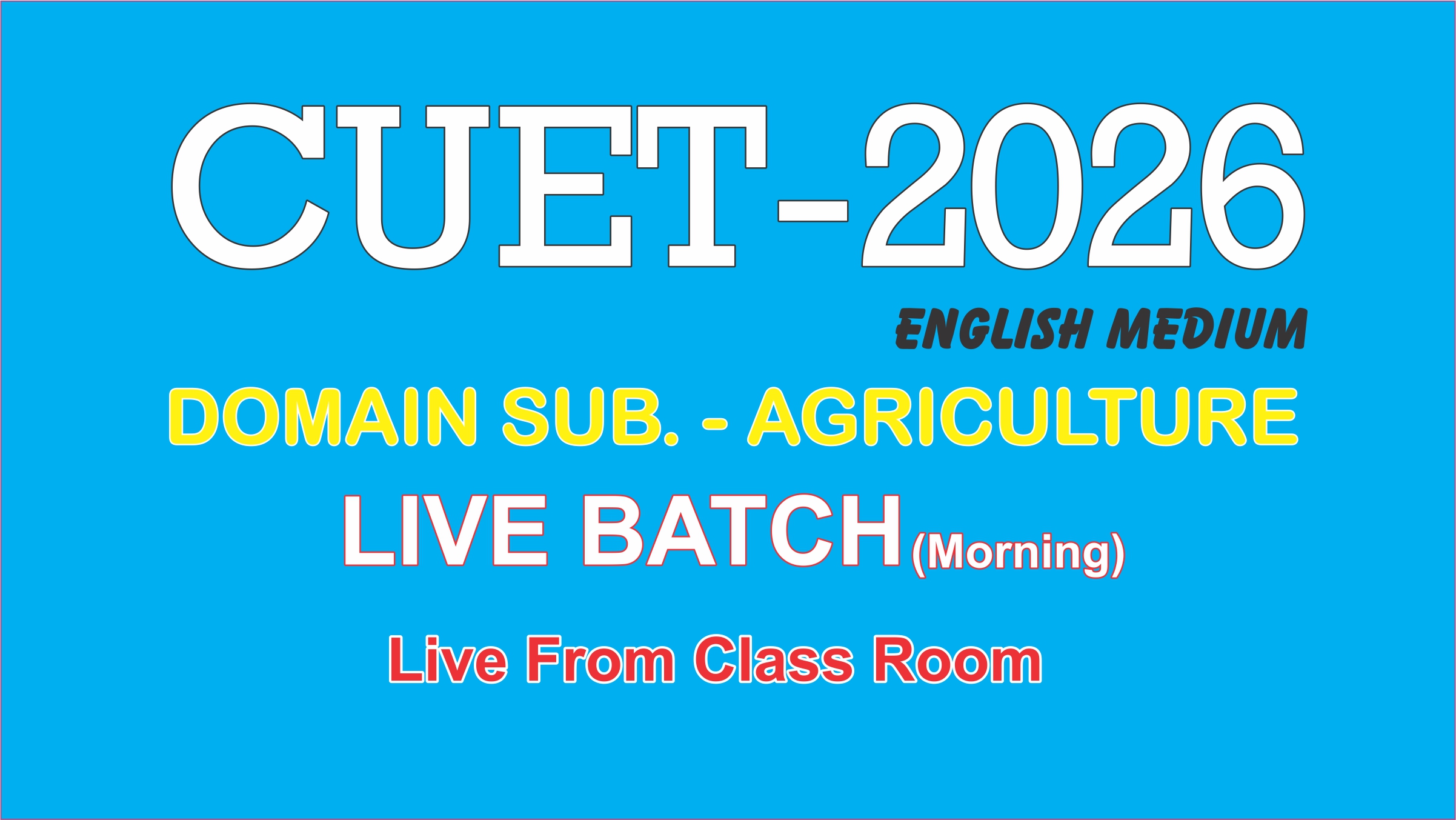 CUET -2026 (English medium) DRONACHARYA  BATCH 2.0 (Domain Subject -AGRICULTURE)