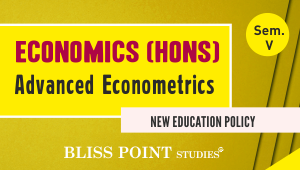 B.A. Economics (Hons.) Sem- V Advanced Econometrics