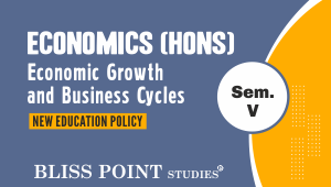 Economics (Hons.) Sem- V Economic Growth and Business Cycles