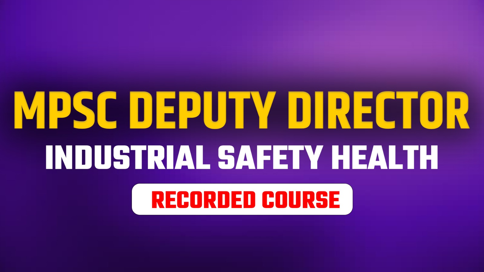 MPSC | Deputy Director Industrial Safety Health  Recorded Course