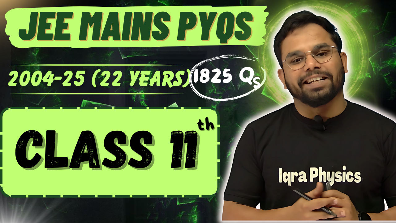 📘 Class 11th – Last 22 Years JEE Mains Physics PYQs (Chapterwise)