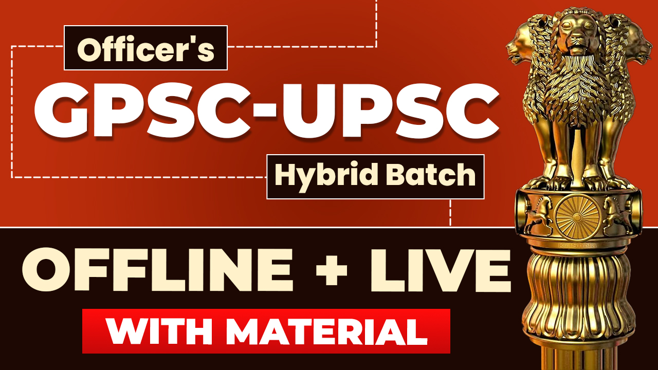 Officer’s GPSC/UPSC Foundation Live Batch - With Material