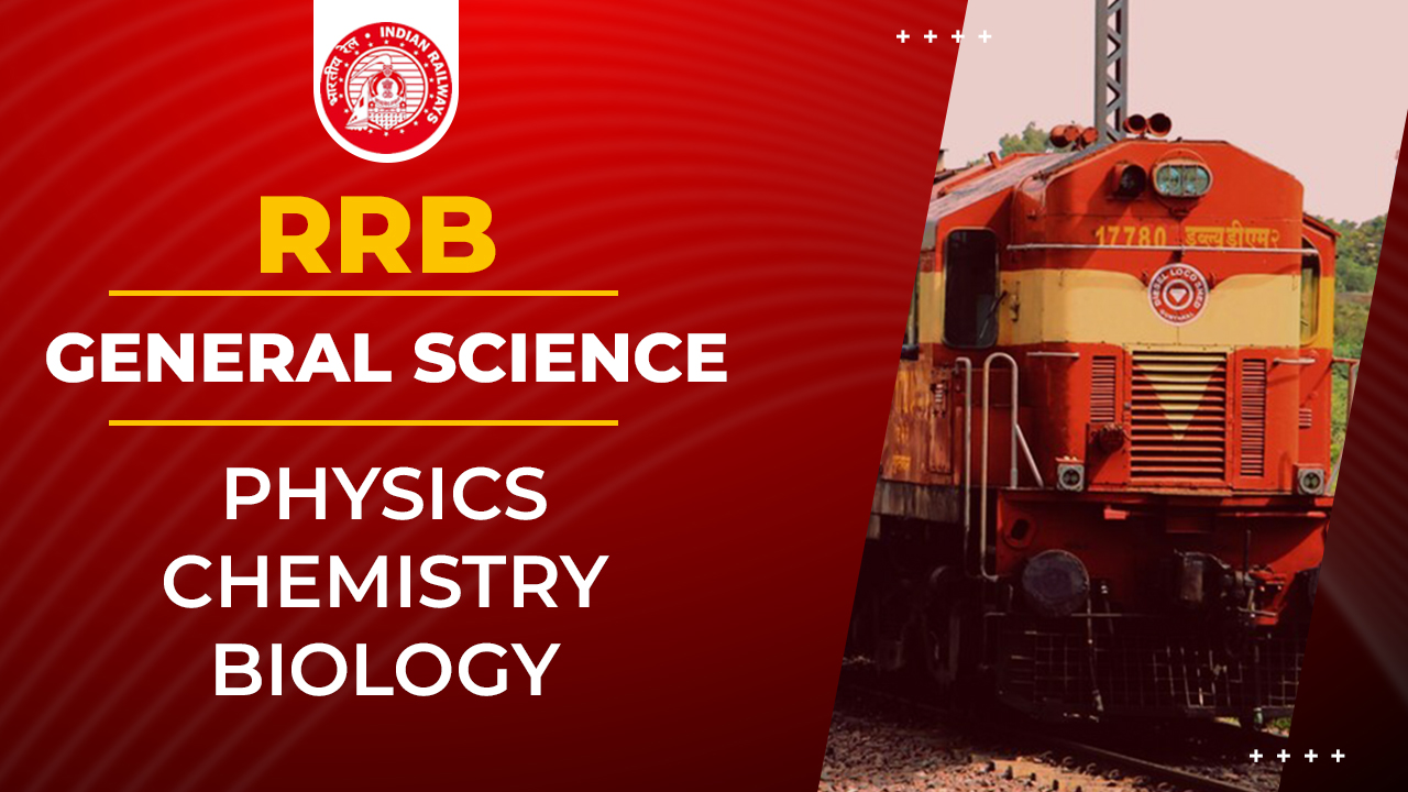 General Science for RRB (Physics, Chemistry & Biology)