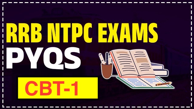 RRB NTPC CBT -1 EXAM PYQS