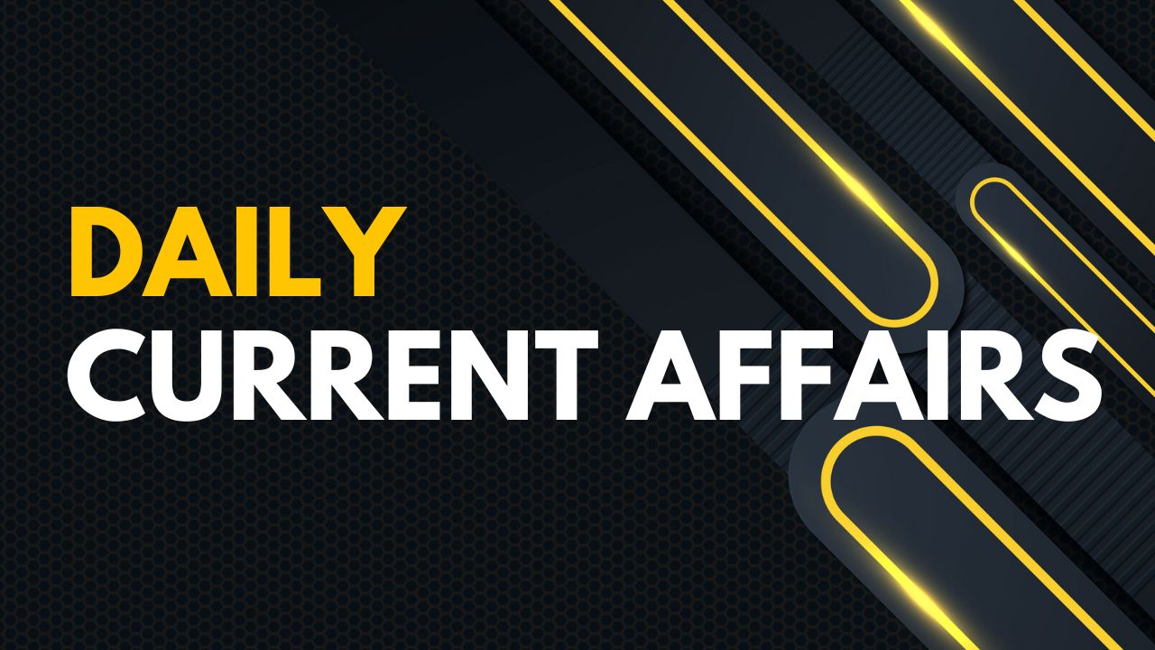 DAILY CURRENT AFFAIRS 