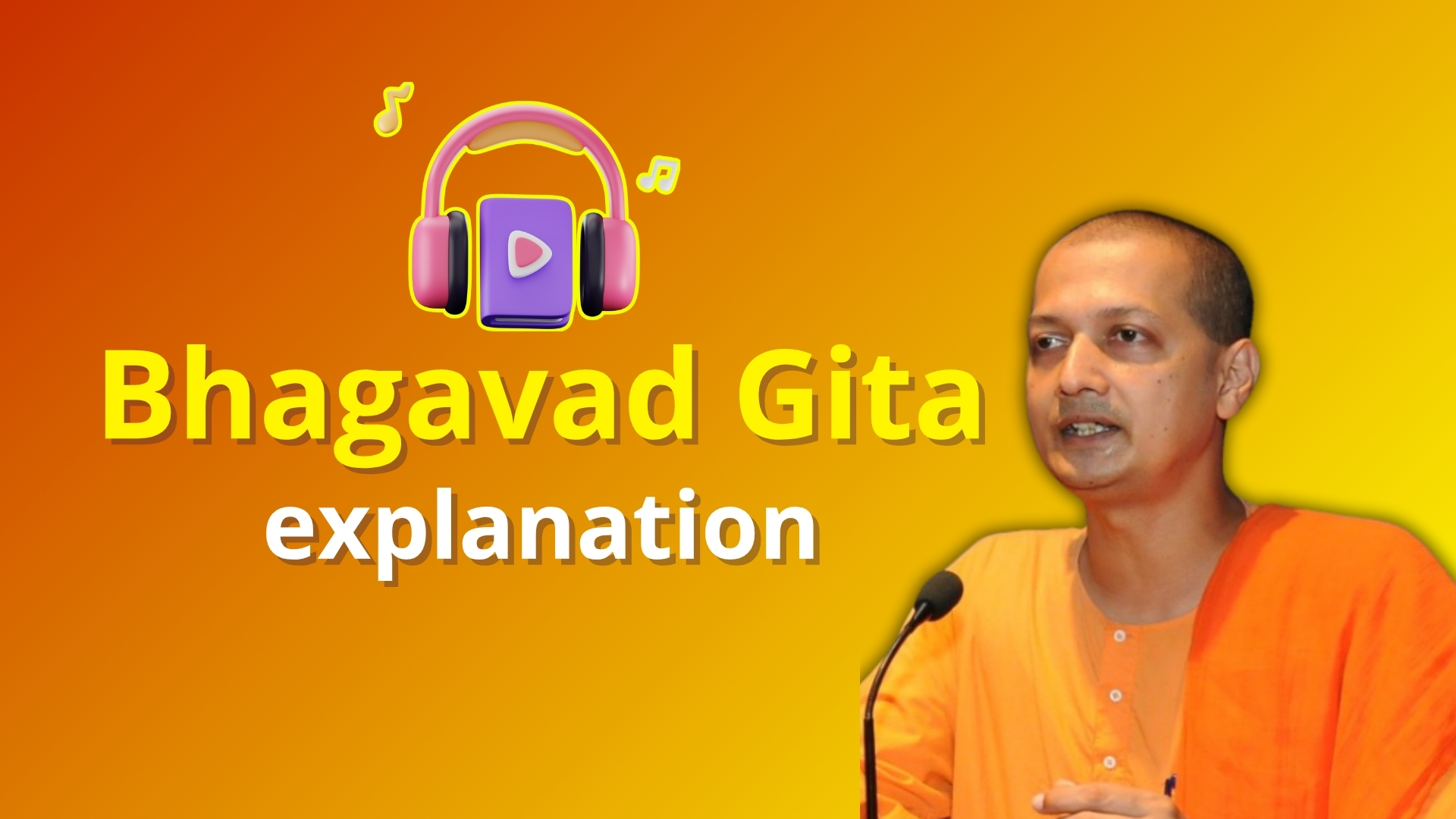 Bhagavad Gita  Explanation by Swami Sarvapriyananda