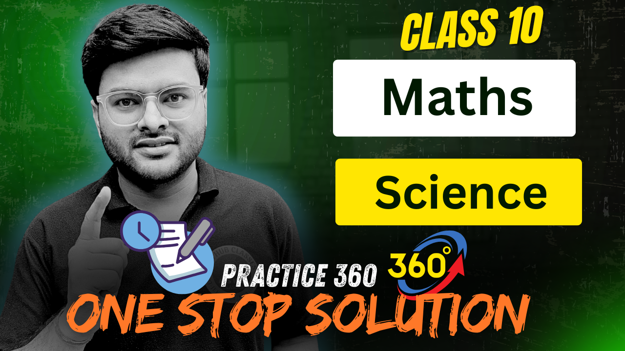 Practice 360 For Class 10 (Maths and Science) (Session 2025-26)
