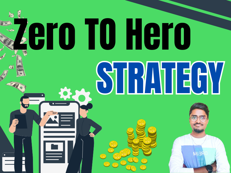 ZERO TO HERO STRATEGY 