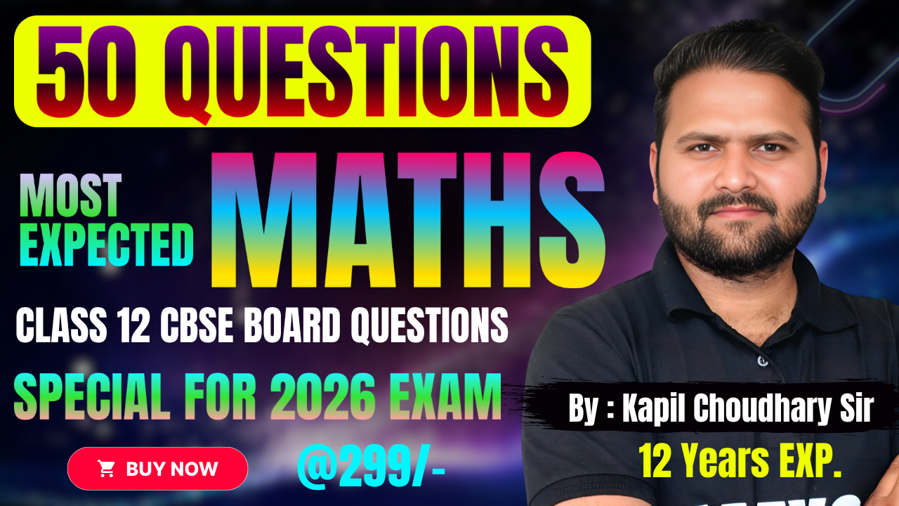 50 QUESTIONS 2.0 : CLASS 12 MATHEMATICS SESSION 2025-26