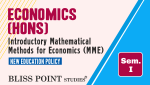 B.A. Economics (Hons.) Sem-I Introductory Mathematical Methods for Economics (MME)
