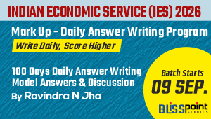 INDIAN ECONOMIC SERVICE (IES) Mark Up – Daily Answer Writing Program Including Test Series - 9TH SEPT