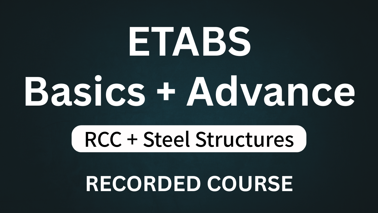 ETABS BASICS + ADVANCE COURSE