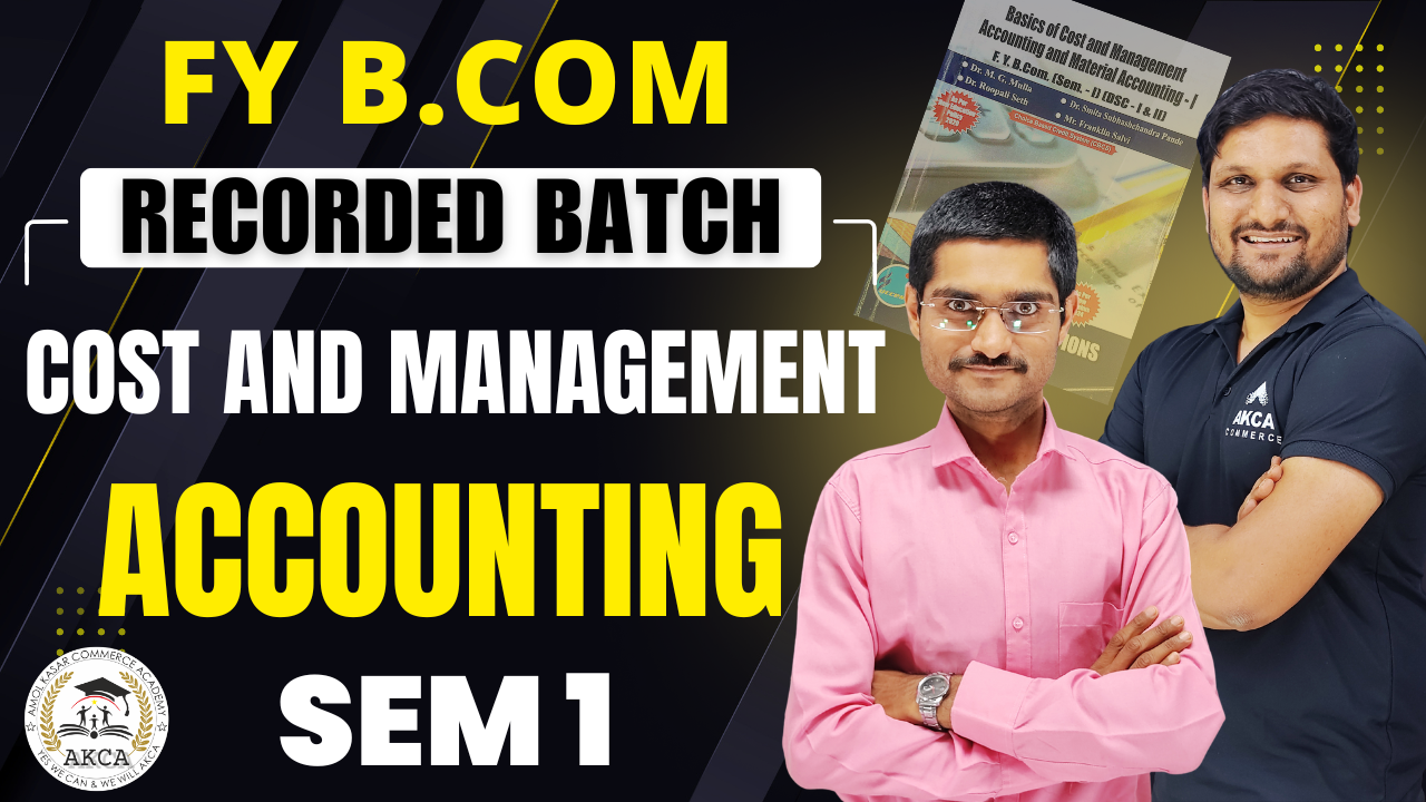FY B.COM | COST ACCOUNTING | SEM 1 | RECORDED BATCH