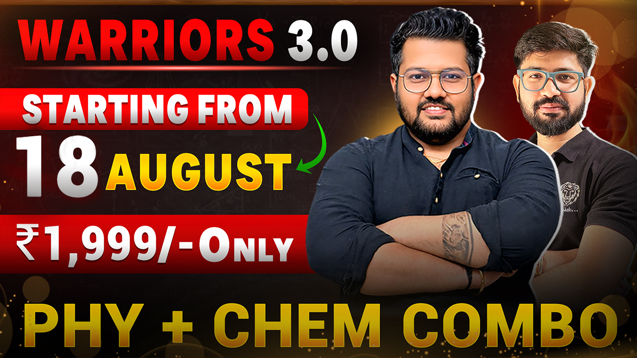 Warriors 3.0 🔥(Physics-Chemistry combo) Class 12th