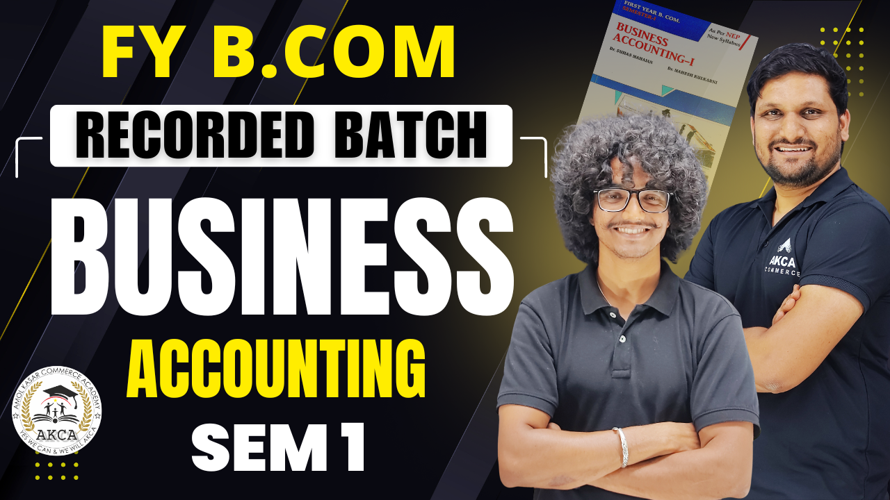 FY B.COM | BUSINESS ACCOUNTING 1 | SEM 1 | RECORDED BATCH
