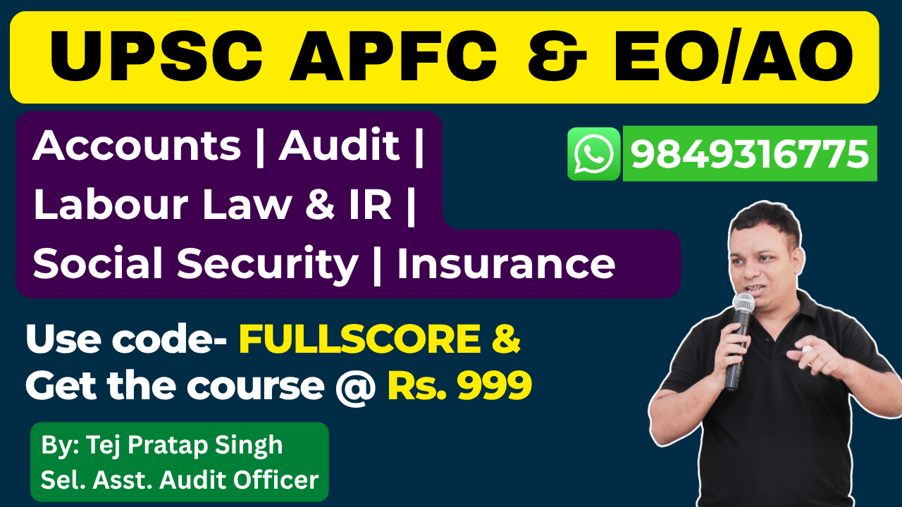 UPSC APFC & EO/AO Course - Accounts | Audit | Labour Law & IR | Social Security |
