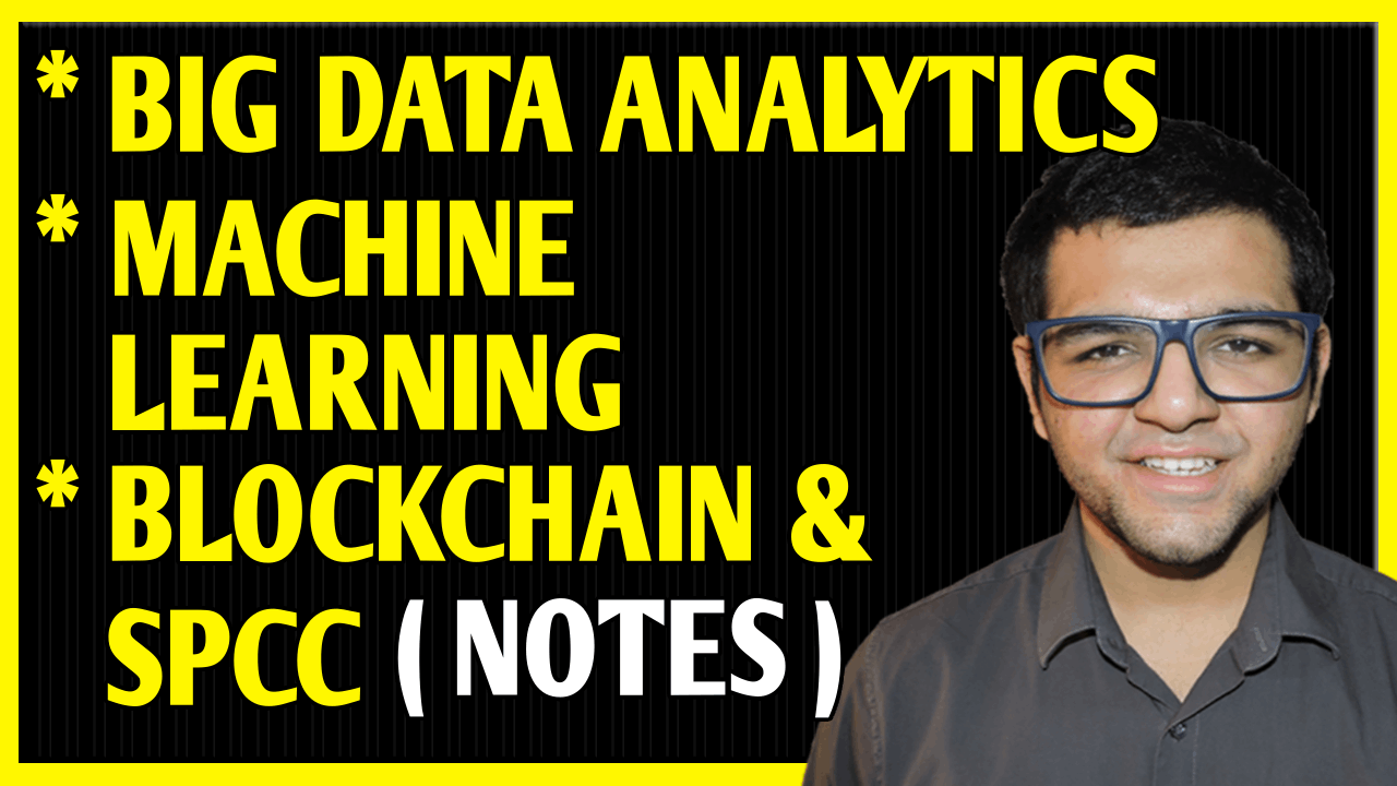 Big Data Analytics + Machine Learning + Blockchain Technology + System Programming & Compiler Construction Notes