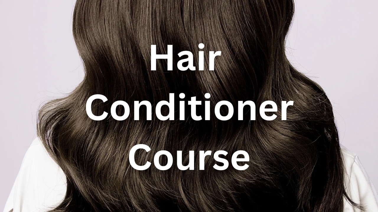 Hair Conditioner Course 