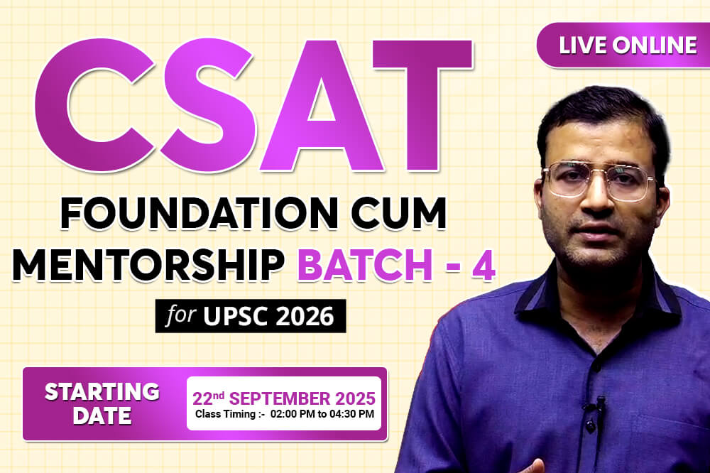 CSAT FOUNDATION CUM MENTORSHIP BATCH-4 FOR UPSC 2026