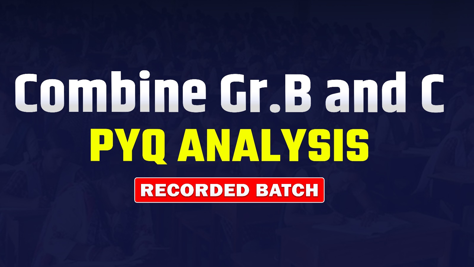 Combine Gr.B and C PYQ ANALYSIS Recorded batch 