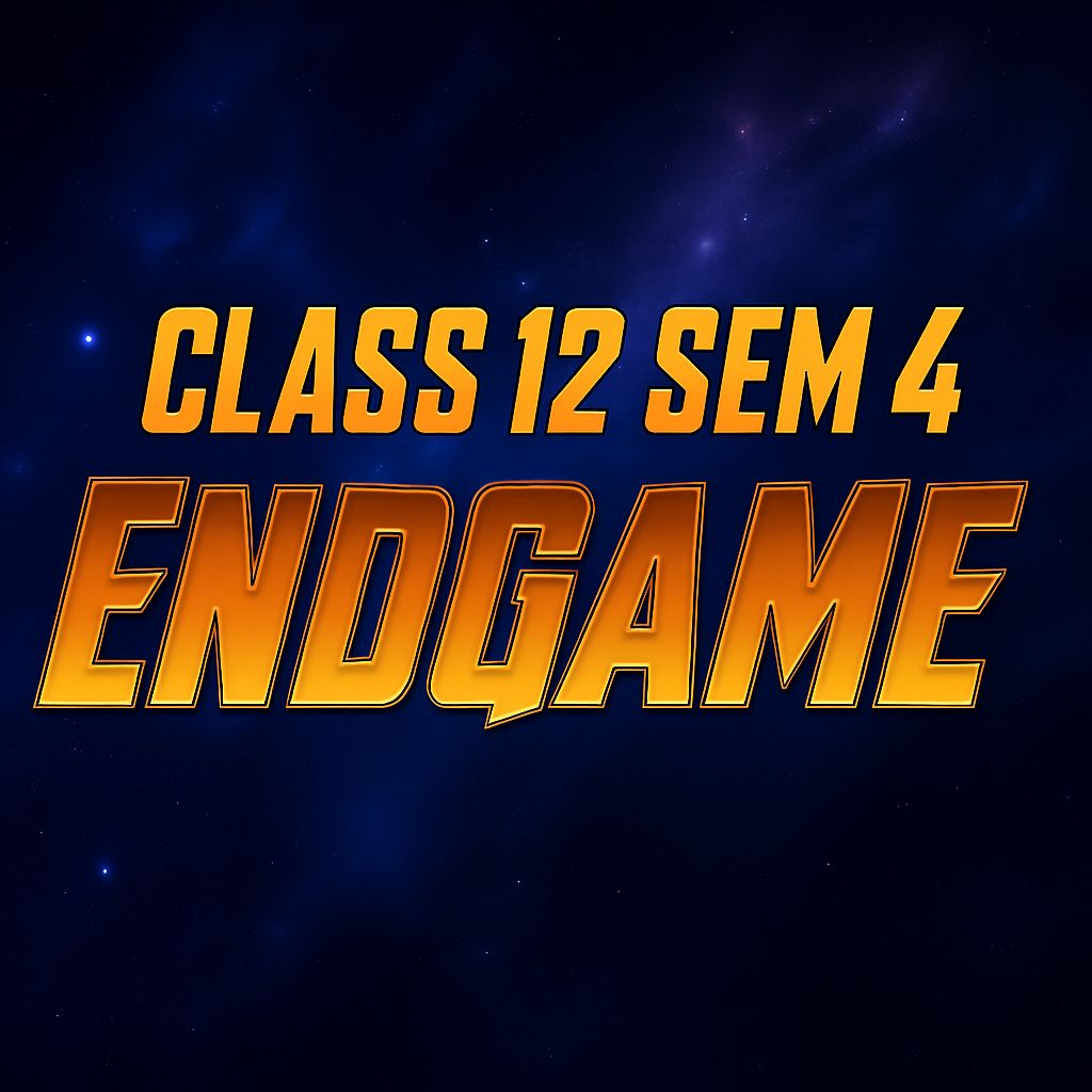 ENDGAME Batch ( Class 12 SEM 4 )