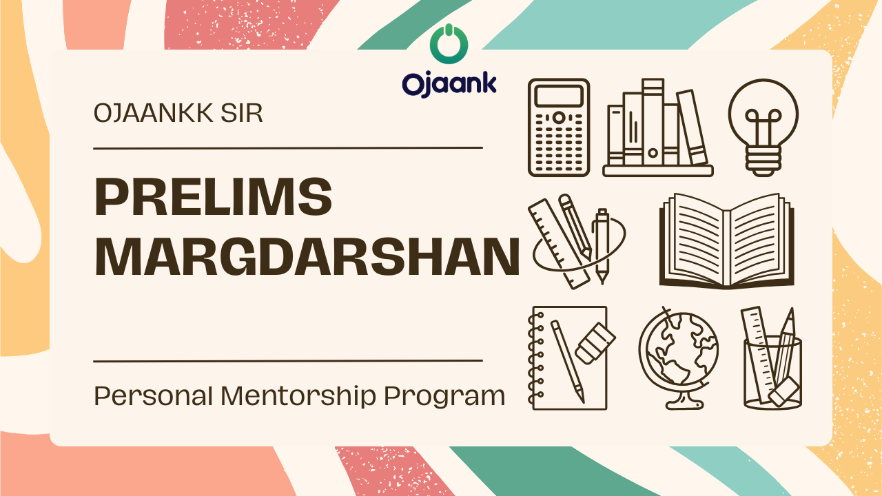 PRELIMS  MARGDARSHAN Personal Mentorship by Ojaankk Sir