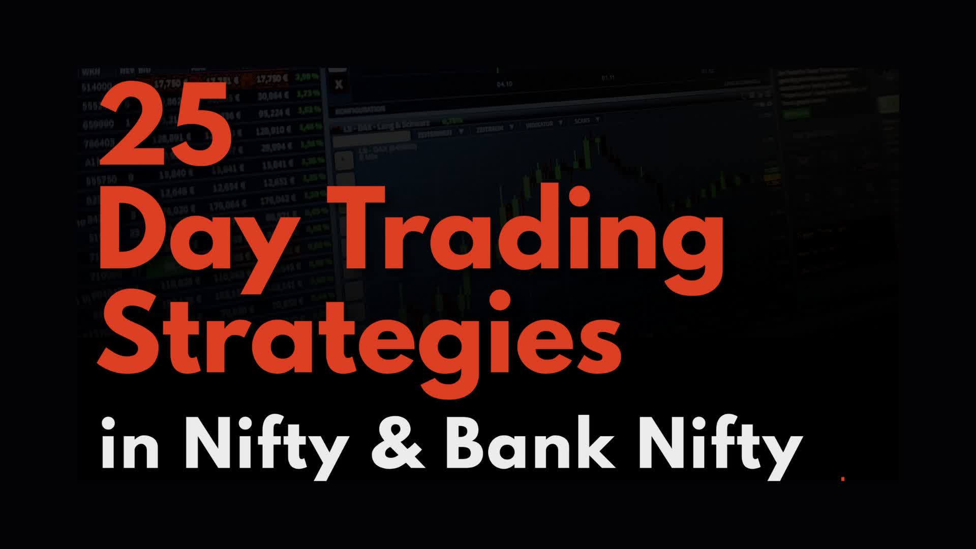 25 Day Trading Strategies in Nifty & Bank Nifty (UPDATED VERSION WITH 5 NEW CHAPTERS)