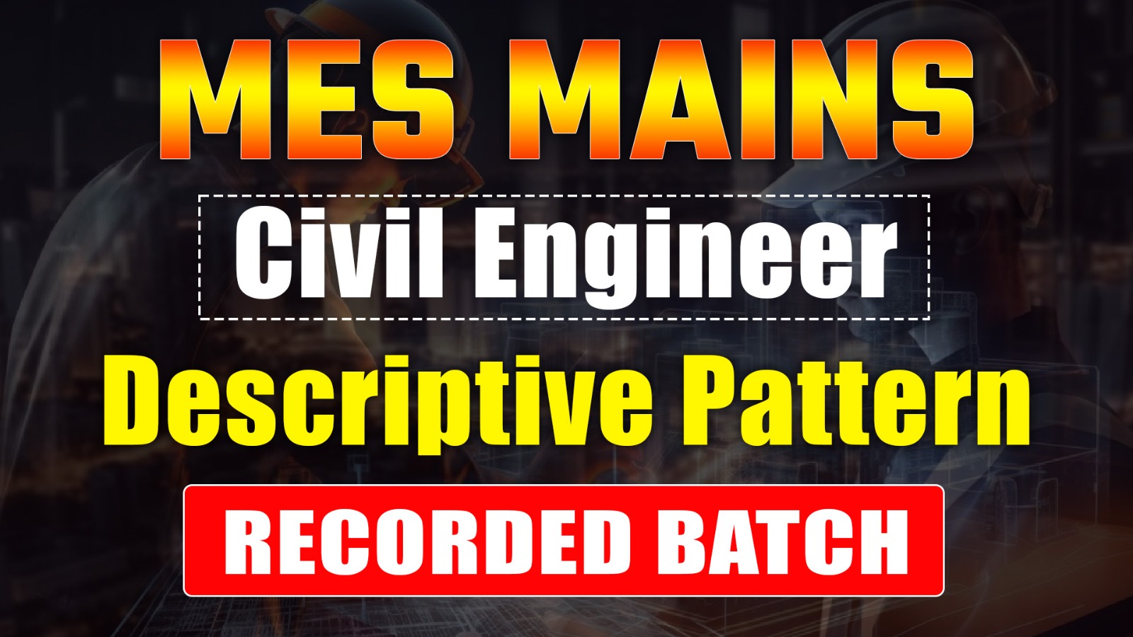 MES Mains | Civil Descriptive Recorded Batch