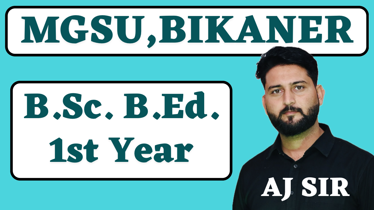 B.Sc. B.Ed. 1st Year ( MGSU BIKANER & MDSU AJMER)