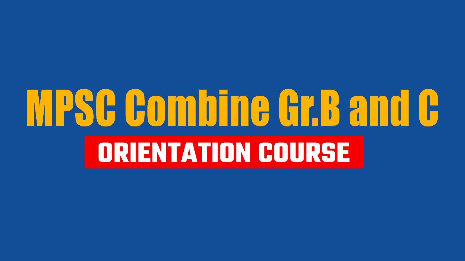 MPSC COMBINE GR. B & C ORIENTATION COURSE