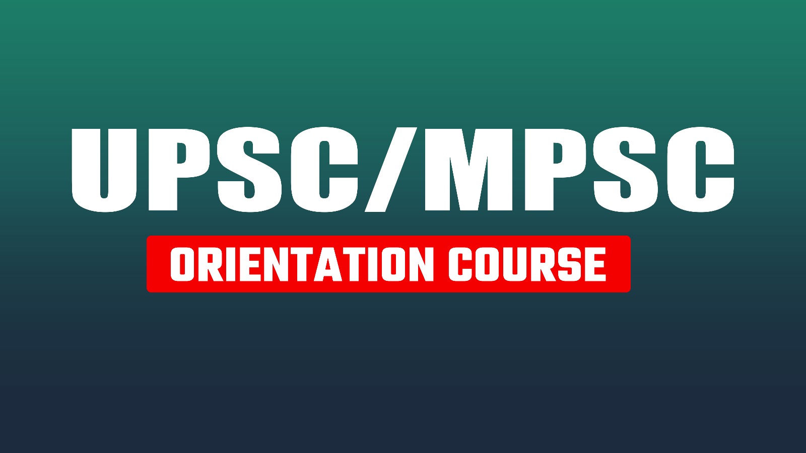 UPSC/MPSC | ORIENTATION COURSE