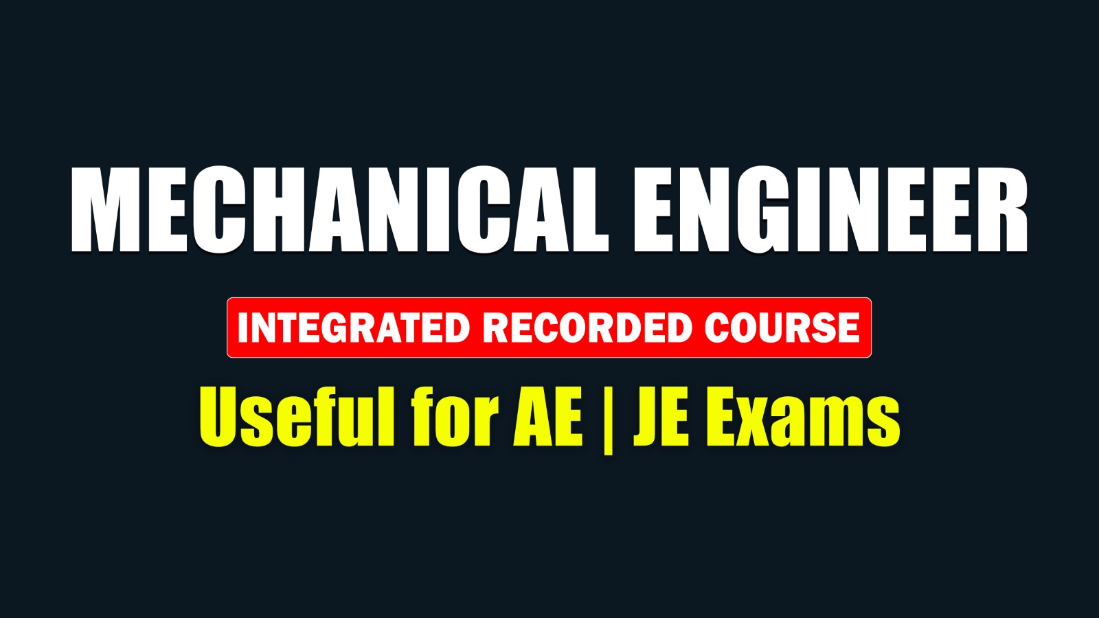MECHANICAL ENGINEER Integrated Recorded Course