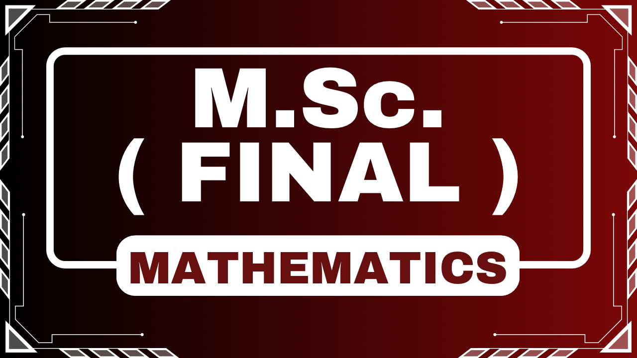 M.Sc FINAL MATHEMATICS  ( Session 2025-26 )
