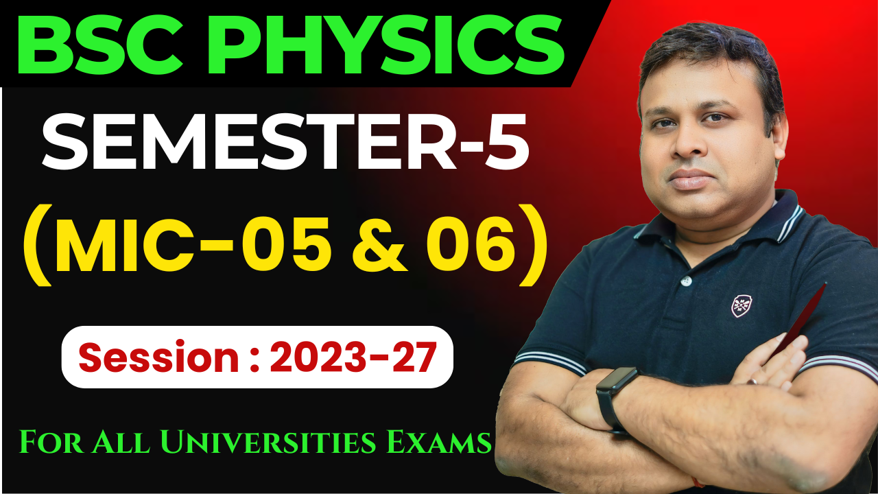 MIC-5 & 6 (PHYSICS)|Semester-5|2023-27