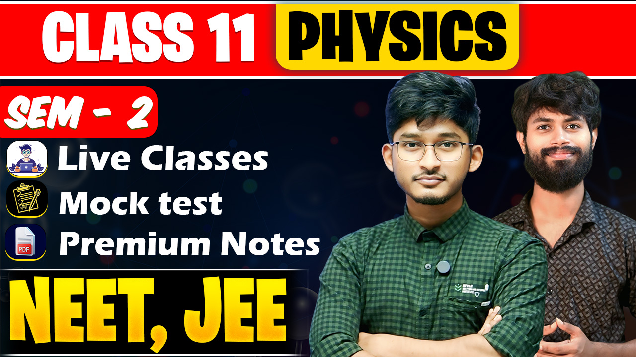 Class 11 Physics (Sem - 2)