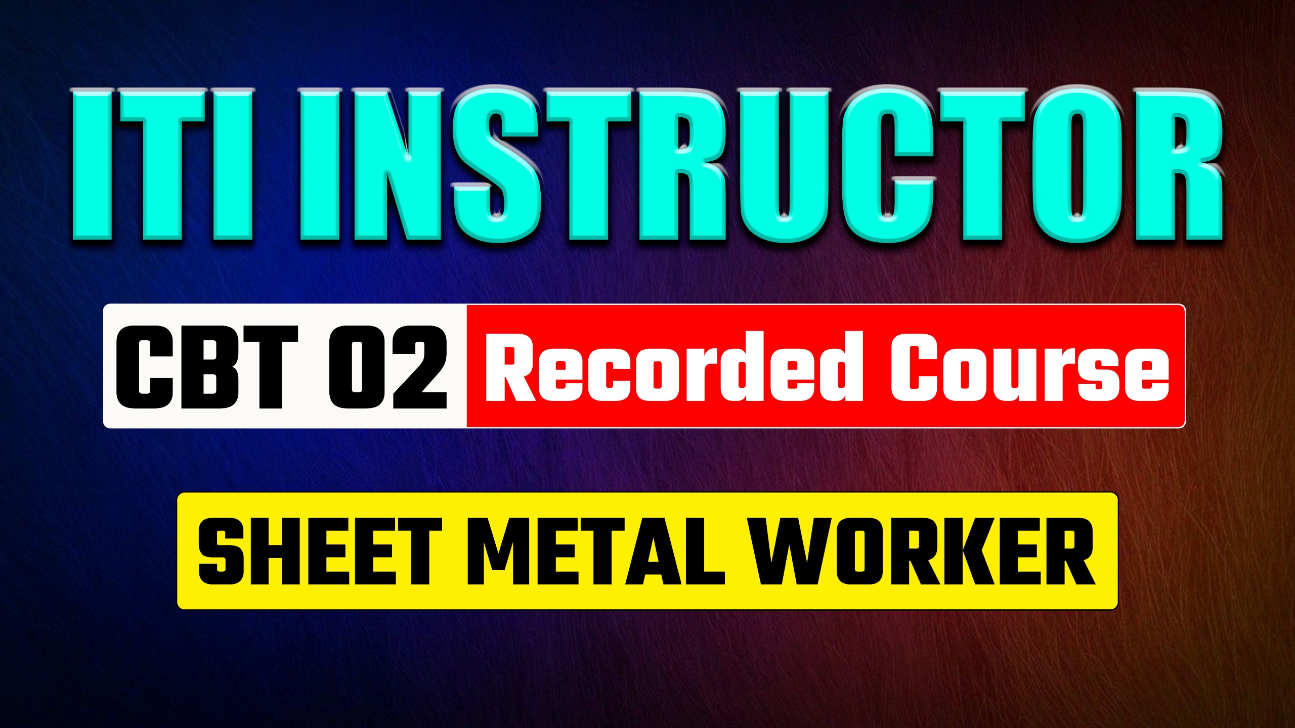 ITI Instructor CBT-02  Sheet Metal worker Recorded Course