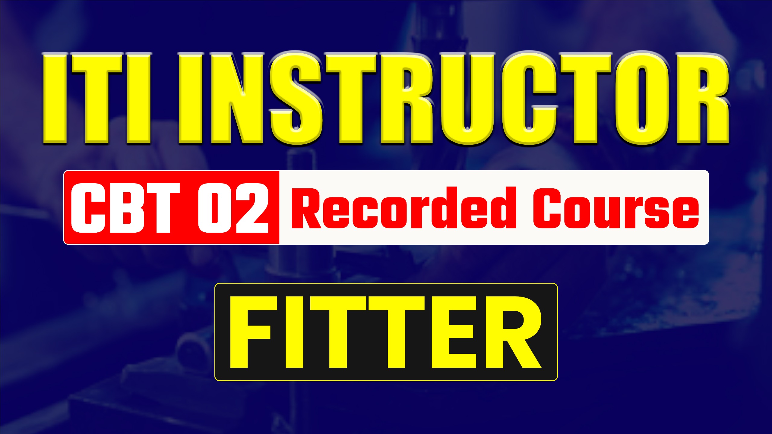 ITI Instructor CBT-02 Fitter Recorded Course