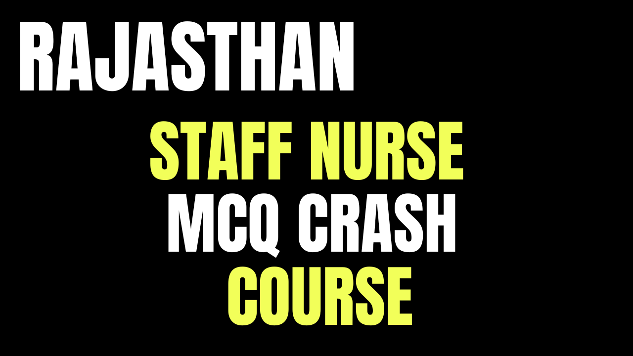 RAJASTHAN STAFF NURSE MCQ CRASH COURSE 